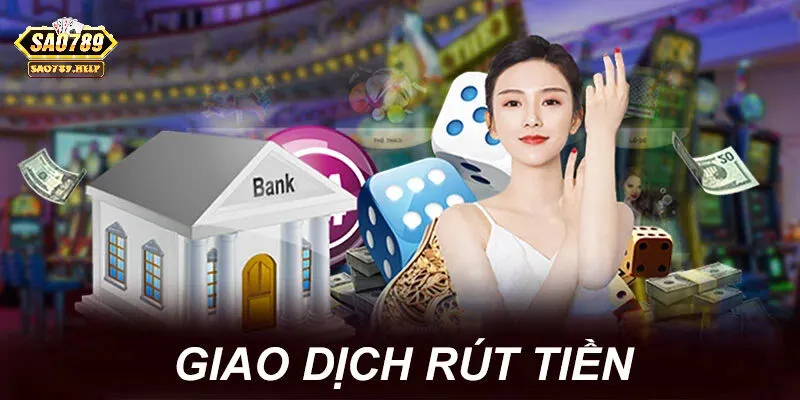 Giao dịch rút tiền Sao789